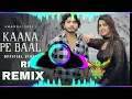Download Lagu Kaana Pe Baal Remix Song || Hard Bass + Slow Gms + Remix || Latest Haryanvi Remix Song 2022