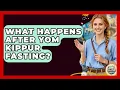 What Happens After Yom Kippur Fasting - Holy Landmarks