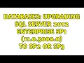 Databases Upgrading SQL Server 2012 Enterprise SP1 11 0 3000 0 to SP2 or SP3