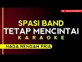 Download Lagu SPASI BAND - TETAP MENCINTAI (Karaoke Nada Rendah Pria)