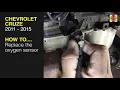 How to Replace the oxygen sensor on the Chevrolet Cruze 2011 to 2015