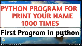 WAP IN PYTHON AND PRINT YOUR NAME IN ON COMPUTER SCREEN Write your name 100 times by python program