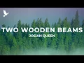 Josiah Queen - Two Wooden Beams (Lyrics)