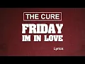 Download Lagu The Cure - Friday I'm In Love (Lyrics)