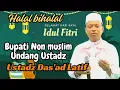 Download Lagu Bupati Non muslim undang Ustadz Dasad Latif dalam rangka Acara Halal bihalal