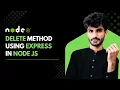DELETE Method Tutorial For Begineers Using Node Js