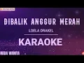 Download Lagu Loela Drakel - Dibalik Anggur Merah ( Karaoke Nada Wanita )
