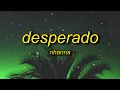 Download Lagu Rihanna - Desperado (slowed + reverb) Lyrics | desperado sitting in an old monte carlo