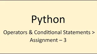 Assignment - 3 Operators Conditional Statements Python NxtWave