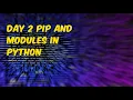 Day 2 Modules and pip in Python