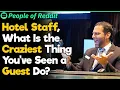 What Is the Craziest Thing a Guest Did at a Hotel People Stories