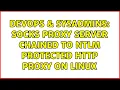 DevOps SysAdmins SOCKS proxy server chained to NTLM protected HTTP proxy on Linux