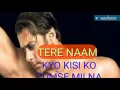 Lagu TERE NAAM  MP3 SONGS
