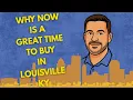 Why Now is a Great Time to Buy in Louisville KY