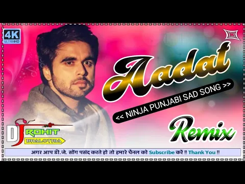 Download MP3 Aadat Ninnja Punjabi Dj Remix Song !! Mix By Dj Rohit Bhalothia!!