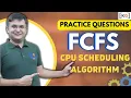 3 6 CPU Scheduling Algorithm FCFS Questions on First Come First Serve