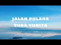 Download Lagu Yura Yunita - Jalan Pulang (Lyrics Video)