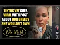 TikTok Vet Goes Viral with Post About Dog Breeds She Wouldn t Own