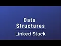 Data Structures - Stack Using Linked List Linked Stack -Part 1