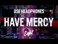 Download Lagu Chlöe - Have Mercy  | (8D AUDIO) 🎧