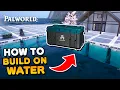 How to Build on Water in Palworld 1 0