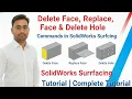 Delete Face Replace Face Delete Hole Commands in SolidWorks Surfacing Complete Tutorial