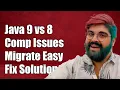 Java 9 to Java 8 Compatibility Issues Migration Challenges and Solutions