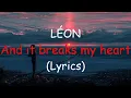 Download Lagu LÉON - And it breaks my heart (Lyrics)