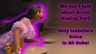 We don t talk about Bruno Ending Part - Only Isabella s Voice in All Dubs