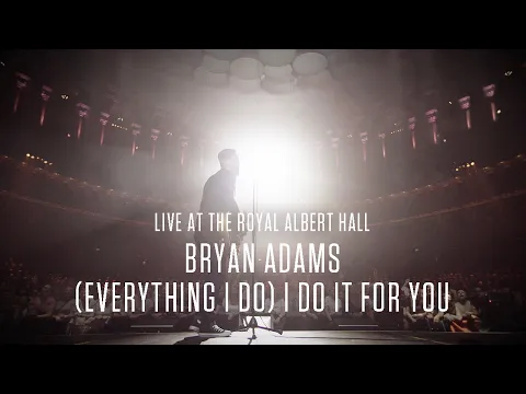 Download MP3 Bryan Adams - (Everything I Do) I Do It For You, Live At The Royal Albert Hall