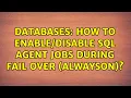 Databases How to SQL agent jobs during fail over AlwaysOn