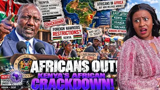 XENOPHOBIA IN KENYA! KENYA JOINS THE CRACKDOWN ON AFRICANS — RUTO DEMANDS FOREIGN TRADERS SHUT DOWN!