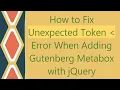 How to Fix Unexpected Token Error When Adding Gutenberg Metabox with jQuery