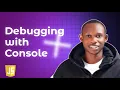 Debugging with console JavaScript Mastery COURSE 4