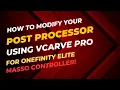 How To Edit Your Post Processor in VCarve Pro for Onefinity Elite CNC Masso