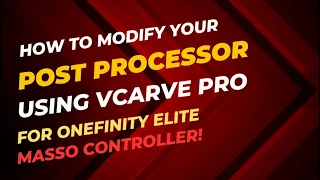 How To Edit Your Post Processor in VCarve Pro for Onefinity Elite CNC Masso
