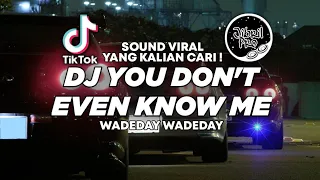dj you dont even know me dj wadeday wadeday tiktok viral 2026 dj slow tiktok version
