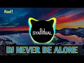 DJ NEVER BE ALONE REMIX By DJ SYAHRIAL