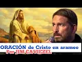 Lagu ORACIÓN de JESÚS en arameo, su idioma. En la voz de Jim Caviezel
