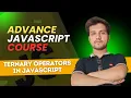 Ternary Operator in JavaScript Advance JavaScript Tutorial