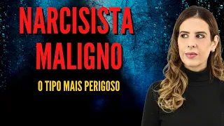 NARCISISTA MALIGNO: O tipo mais perigoso.