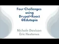 Four Challenges using Drupal React Edutopia