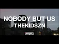 Lagu Thekidszn - NOBODY BUT US (Lyrics)