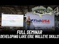 Developing Lake Erie Walleye Fishing Skills - FishUSA s Walleye-Palooza 5 Full Seminar
