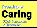 Caring meaning Synonyms Synonyms of Caring Examples in Sentences