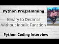 Convert Binary to Decimal in Python Without Inbuilt Function Python Interview Coding