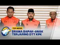 TOP REVIEW - Drama Bapak Anak Terjaring OTT KPK