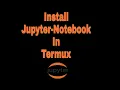 How To Install Jupyter-Notebook On Android Using Termux