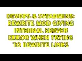 DevOps SysAdmins rewrite mod giving internal server error when trying to rewrite links