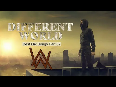 Download MP3 Alan Walker - Different World Part. 02 | Best Mix Songs